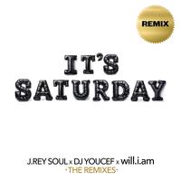 J REY SOUL x DJ YOUCEF x will.i.am - It's Saturday [REMIX]